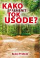 Knjiga: Kako spremeniti tok usode - Tadej Pretner