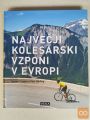 NAJVEČJI KOLESARSKI VZPONI V EVROPI - NOVA KNJIGA